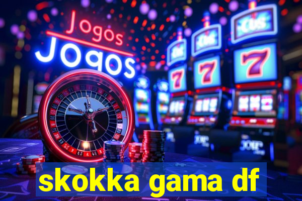 skokka gama df